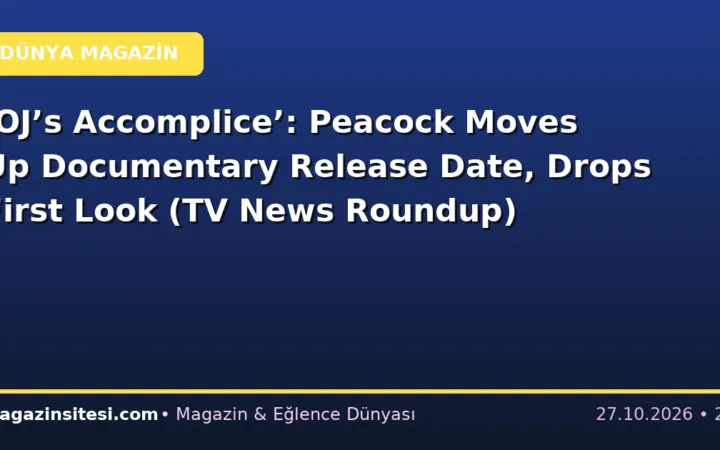 ‘OJ’s Accomplice’: Peacock Moves Up Documentary Release Date, Drops First Look (TV News Roundup)