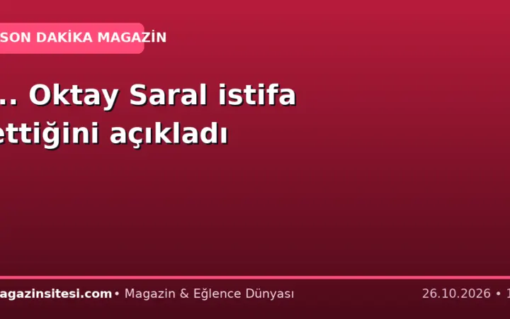 … Oktay Saral istifa ettiğini açıkladı