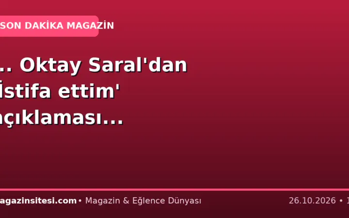 … Oktay Saral’dan ‘İstifa ettim’ açıklaması…