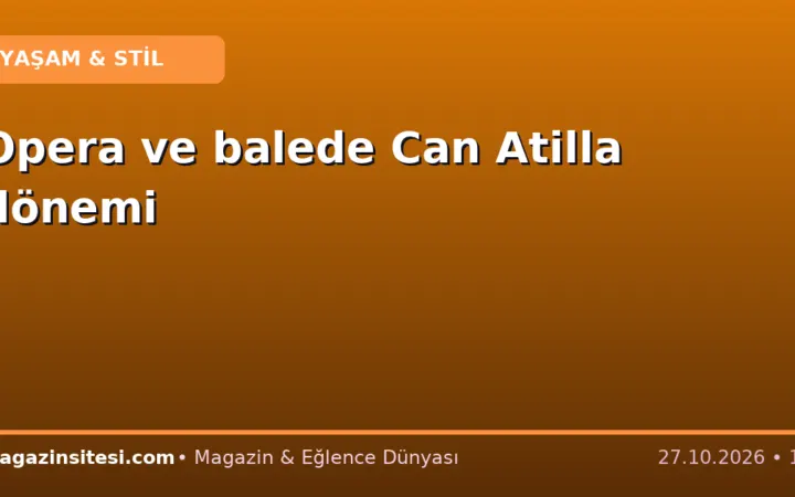 Opera ve balede Can Atilla dönemi