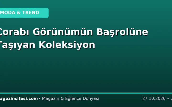 Çorabı Görünümün Başrolüne Taşıyan Koleksiyon