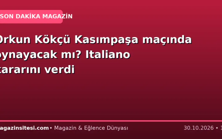 Orkun Kökçü Kasımpaşa maçında oynayacak mı? Italiano kararını verdi