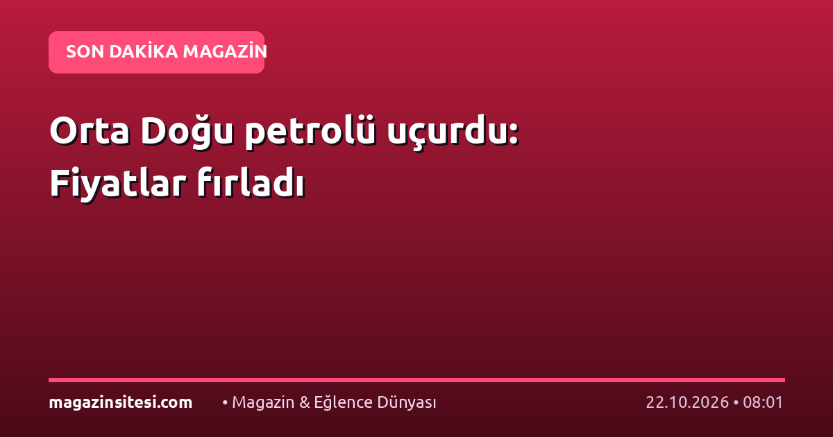 Orta Doğu petrolü uçurdu: Fiyatlar fırladı