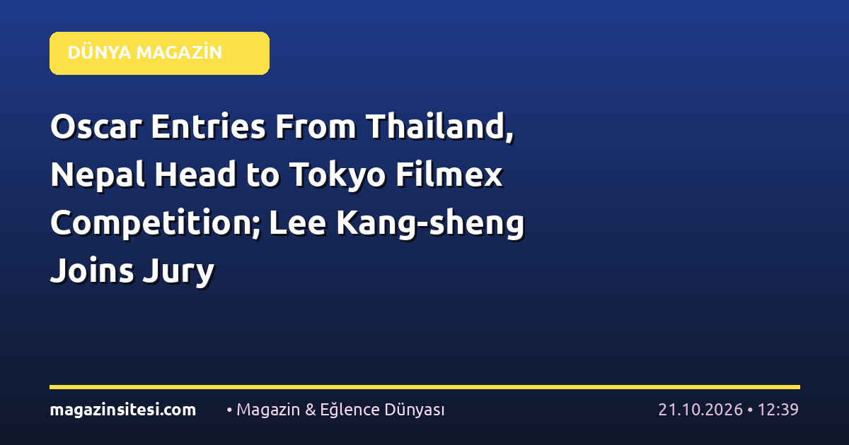 Oscar Entries From Thailand, Nepal Head to Tokyo Filmex Competition; Lee Kang-sheng Joins Jury