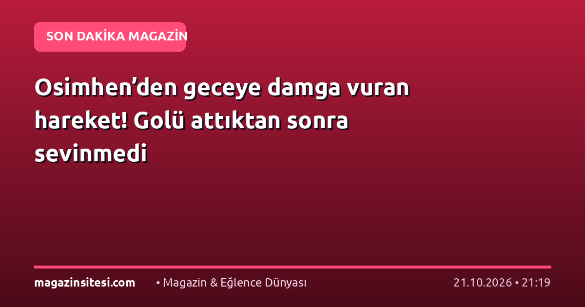 Osimhen’den geceye damga vuran hareket! Golü attıktan sonra sevinmedi