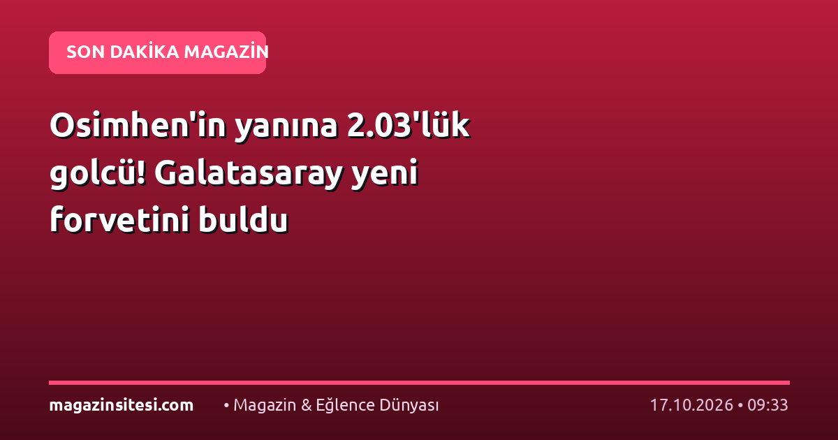 Osimhen’in yanına 2.03’lük golcü! Galatasaray yeni forvetini buldu