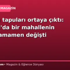Osmanlı tapuları ortaya çıktı: İstanbul’da bir mahallenin sahibi tamamen değişti