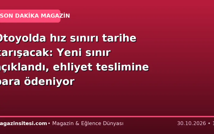Otoyolda hız sınırı tarihe karışacak: Yeni sınır açıklandı, ehliyet teslimine para ödeniyor
