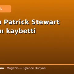 Oyuncu Patrick Stewart hayatını kaybetti
