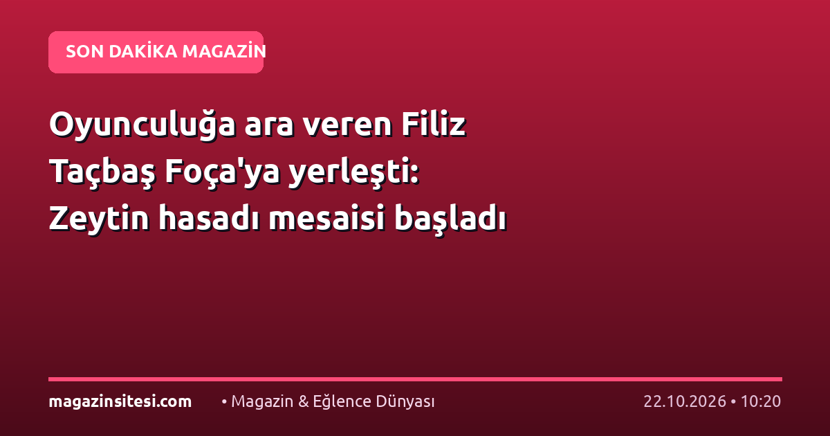 Oyunculuğa ara veren Filiz Taçbaş Foça’ya yerleşti: Zeytin hasadı mesaisi başladı