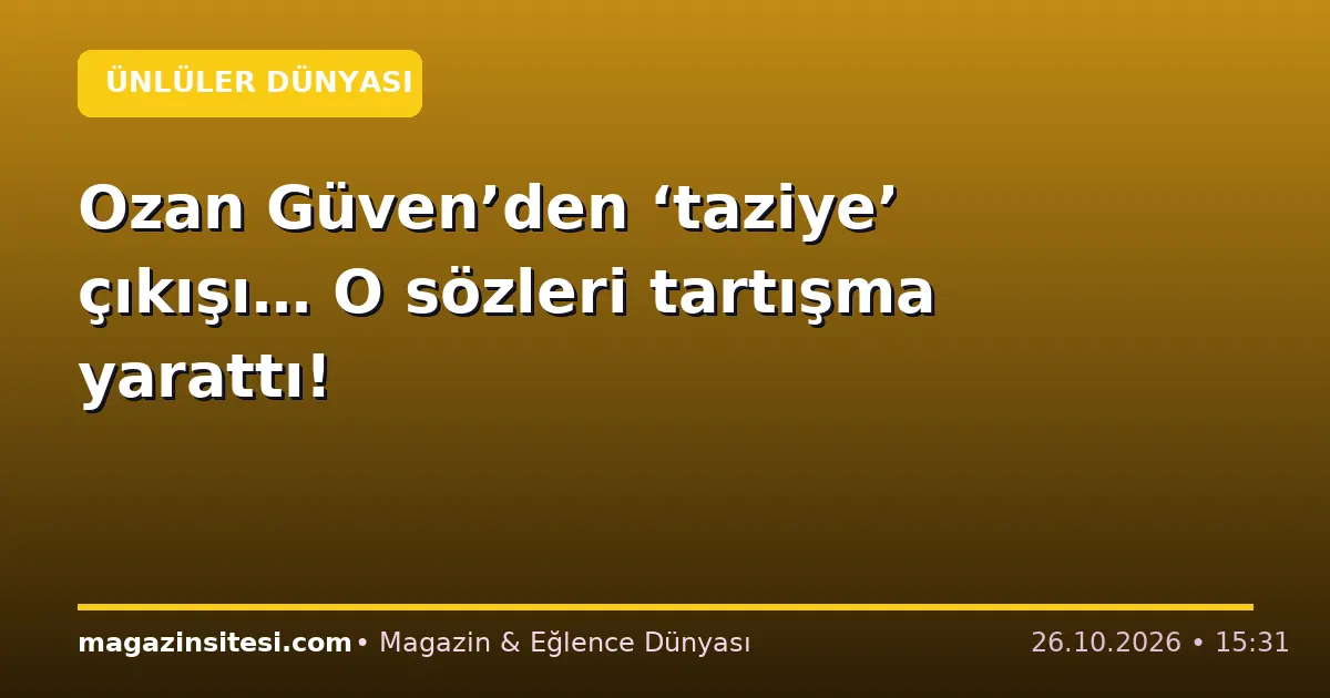 Ozan Güven’den ‘taziye’ çıkışı… O sözleri tartışma yarattı!
