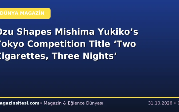 Ozu Shapes Mishima Yukiko’s Tokyo Competition Title ‘Two Cigarettes, Three Nights’