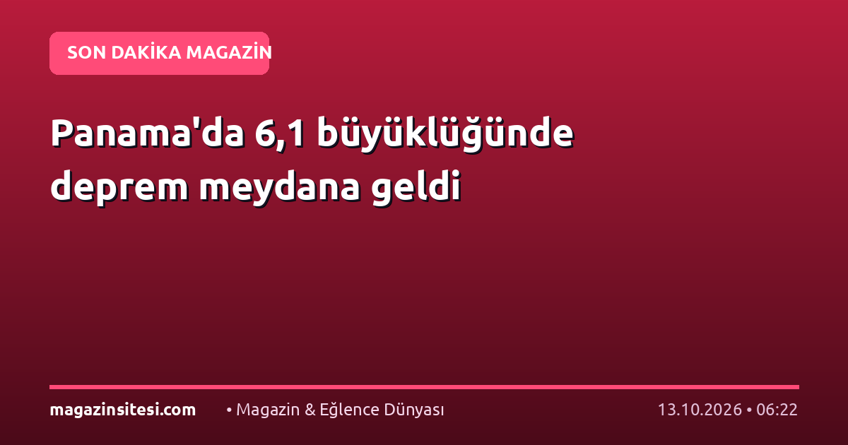 Panama’da 6,1 büyüklüğünde deprem meydana geldi