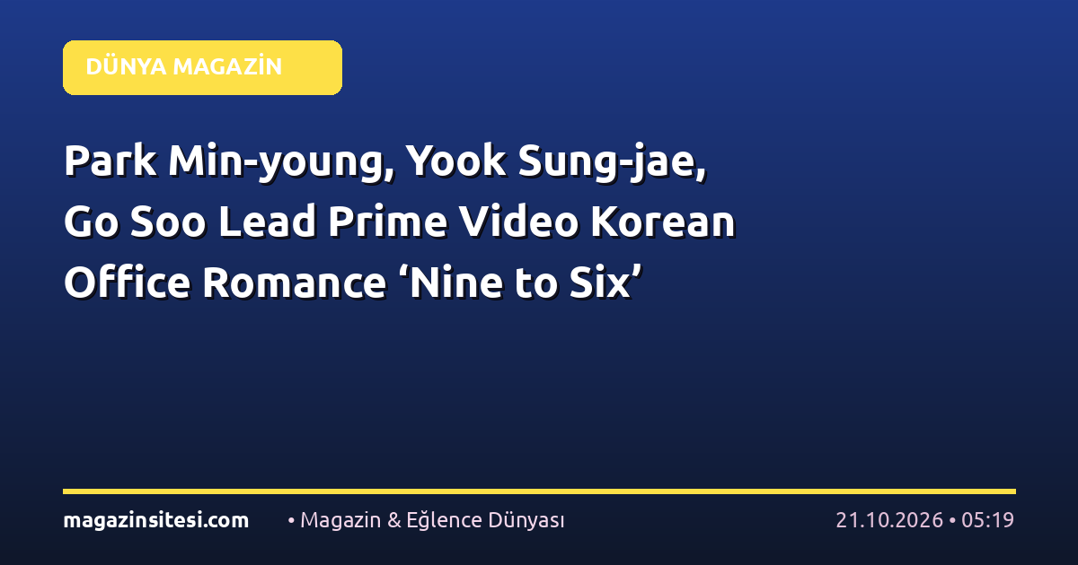 Park Min-young, Yook Sung-jae, Go Soo Lead Prime Video Korean Office Romance ‘Nine to Six’