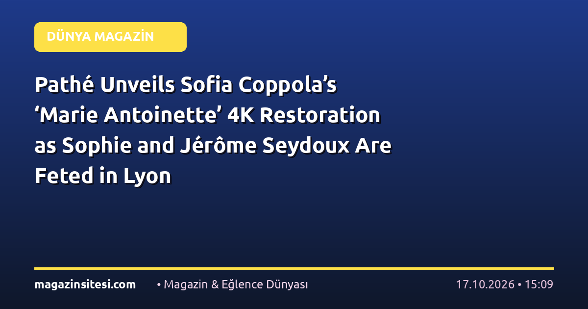 Pathé Unveils Sofia Coppola’s ‘Marie Antoinette’ 4K Restoration as Sophie and Jérôme Seydoux Are Feted in Lyon