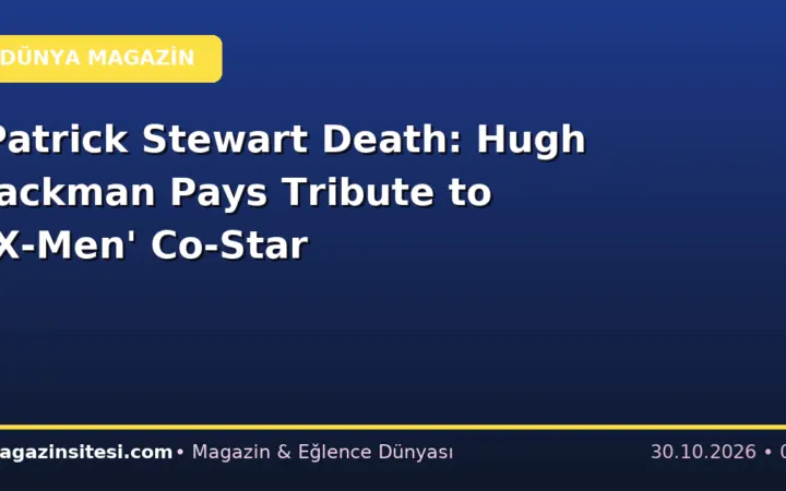 Patrick Stewart Death: Hugh Jackman Pays Tribute to ‘X-Men’ Co-Star