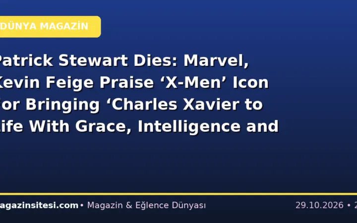 Patrick Stewart Dies: Marvel, Kevin Feige Praise ‘X-Men’ Icon For Bringing ‘Charles Xavier to Life With Grace, Intelligence and Humanity’