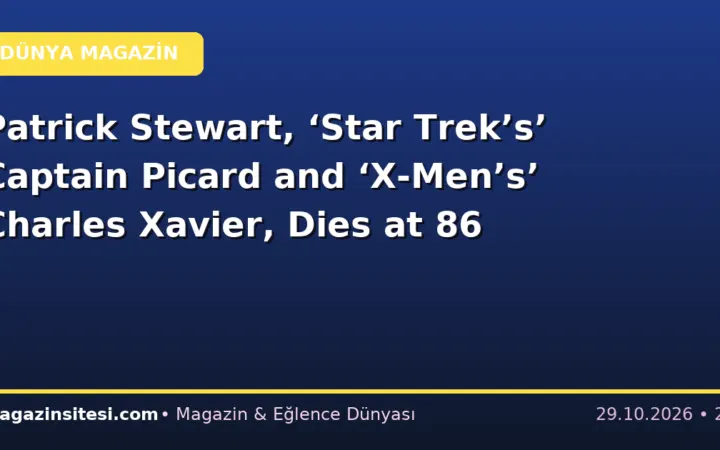 Patrick Stewart, ‘Star Trek’s’ Captain Picard and ‘X-Men’s’ Charles Xavier, Dies at 86