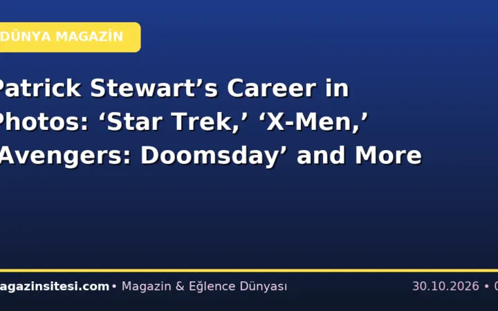 Patrick Stewart’s Career in Photos: ‘Star Trek,’ ‘X-Men,’ ‘Avengers: Doomsday’ and More