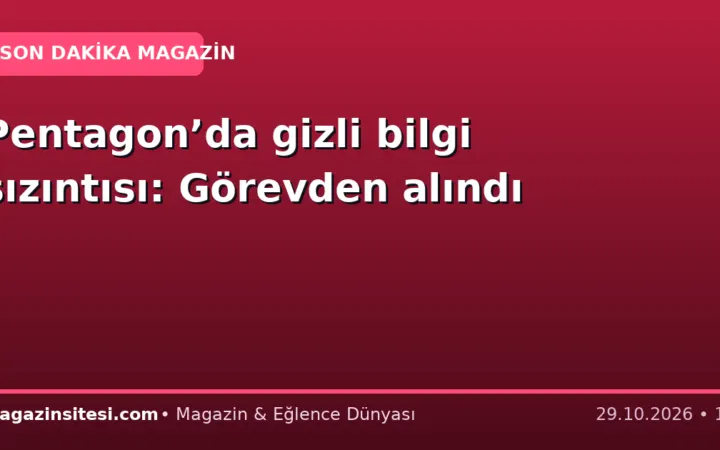 Pentagon’da gizli bilgi sızıntısı: Görevden alındı