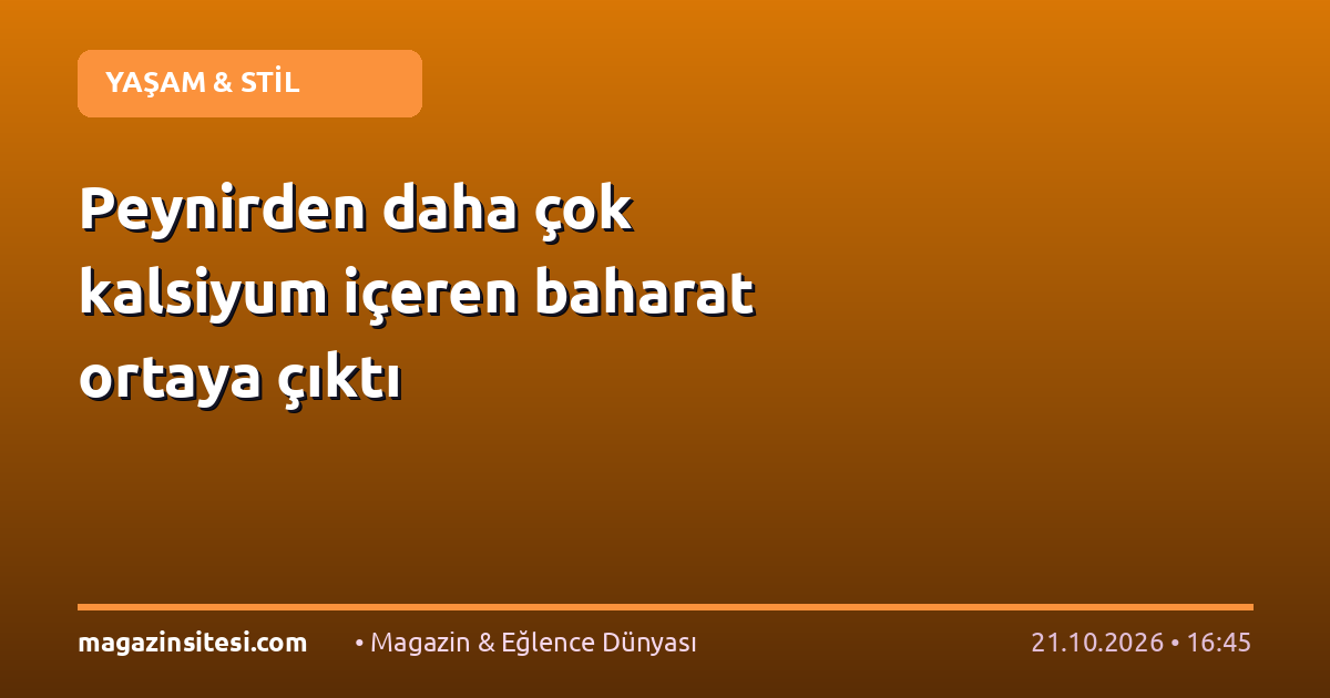 Peynirden daha çok kalsiyum içeren baharat ortaya çıktı