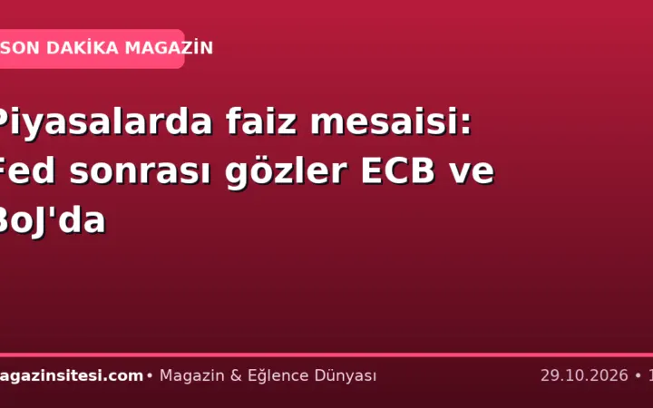 Piyasalarda faiz mesaisi: Fed sonrası gözler ECB ve BoJ’da
