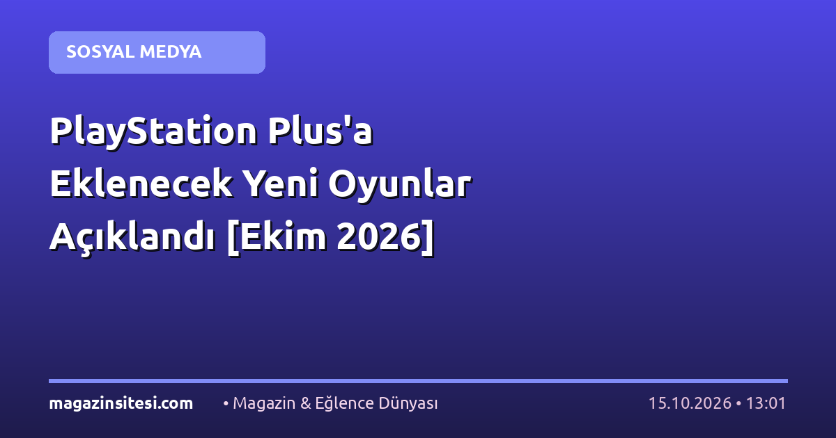 PlayStation Plus’a Eklenecek Yeni Oyunlar Açıklandı [Ekim 2026]