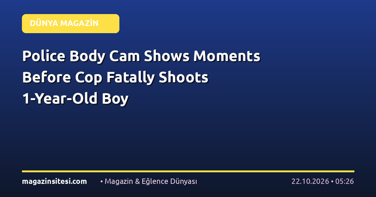 Police Body Cam Shows Moments Before Cop Fatally Shoots 1-Year-Old Boy