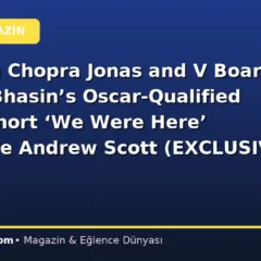 Priyanka Chopra Jonas and V Board Pranav Bhasin’s Oscar-Qualified Indian Short ‘We Were Here’ Alongside Andrew Scott (EXCLUSIVE)
