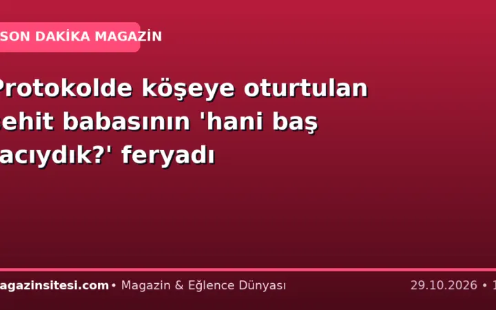 Protokolde köşeye oturtulan şehit babasının ‘hani baş tacıydık?’ feryadı