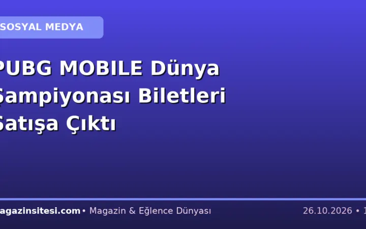PUBG MOBILE Dünya Şampiyonası Biletleri Satışa Çıktı