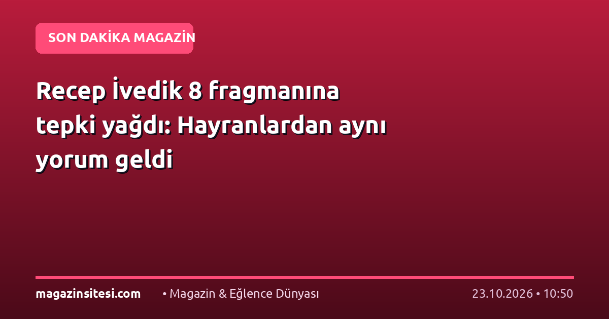 Recep İvedik 8 fragmanına tepki yağdı: Hayranlardan aynı yorum geldi