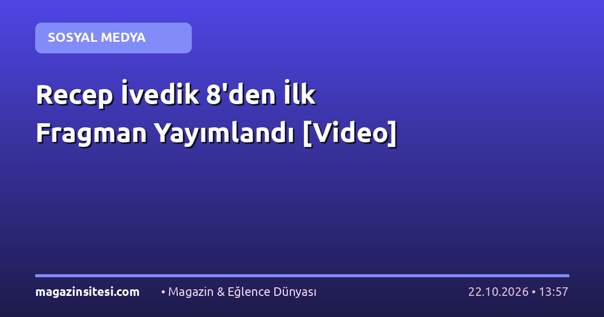 Recep İvedik 8’den İlk Fragman Yayımlandı [Video]