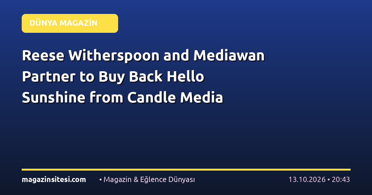 Reese Witherspoon and Mediawan Partner to Buy Back Hello Sunshine from Candle Media