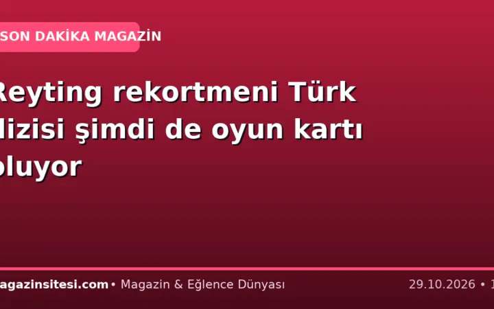 Reyting rekortmeni Türk dizisi şimdi de oyun kartı oluyor