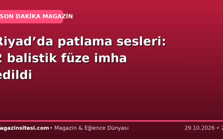 Riyad’da patlama sesleri: 2 balistik füze imha edildi