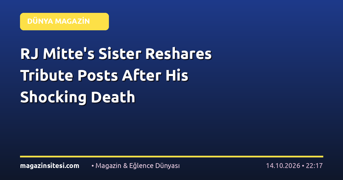 RJ Mitte’s Sister Reshares Tribute Posts After His Shocking Death