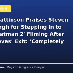 Robert Pattinson Praises Steven Soderbergh for Stepping in to Finish ‘Batman 2′ Filming After Matt Reeves’ Exit: ‘Completely Selfless’