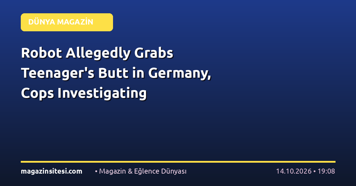 Robot Allegedly Grabs Teenager’s Butt in Germany, Cops Investigating