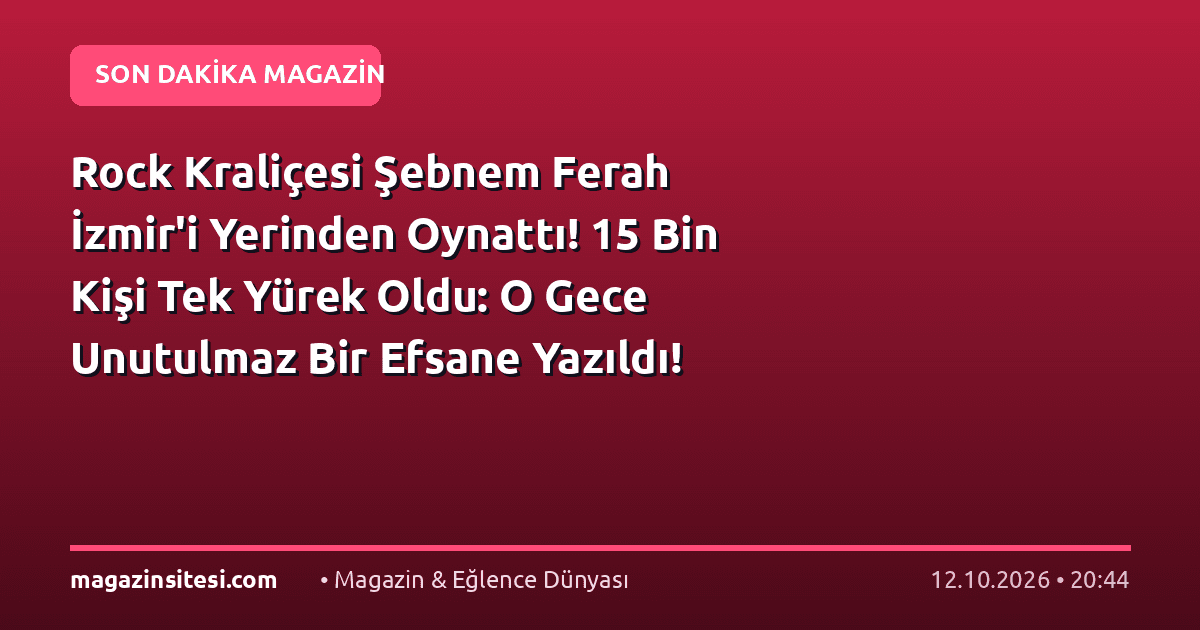 Rock Kraliçesi Şebnem Ferah İzmir’i Yerinden Oynattı! 15 Bin Kişi Tek Yürek Oldu: O Gece Unutulmaz Bir Efsane Yazıldı!