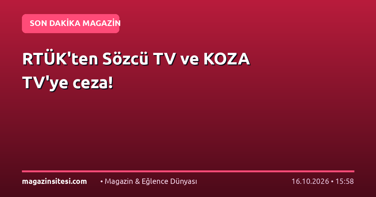 RTÜK’ten Sözcü TV ve KOZA TV’ye ceza!
