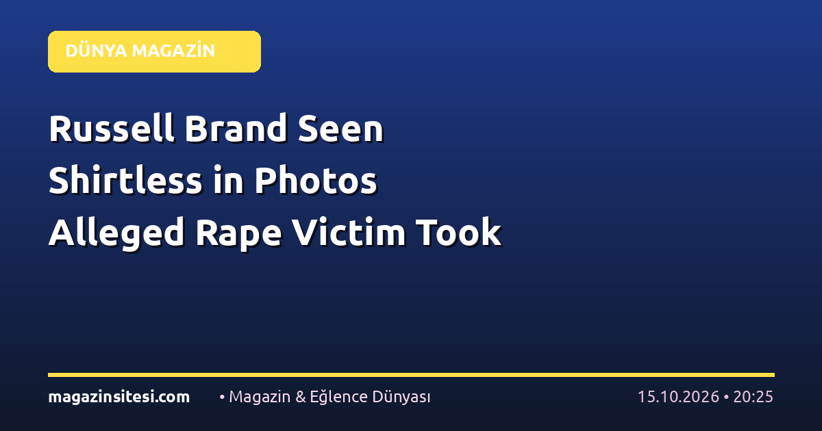 Russell Brand Seen Shirtless in Photos Alleged Rape Victim Took