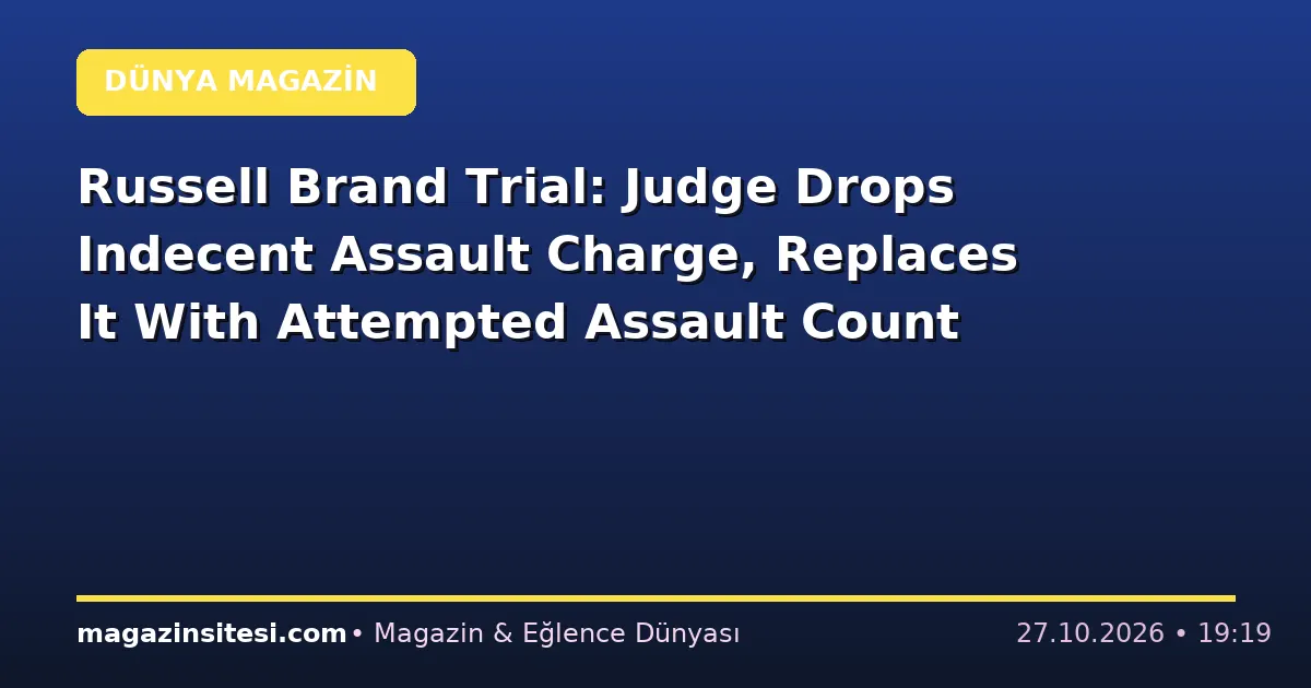 Russell Brand Trial: Judge Drops Indecent Assault Charge, Replaces It With Attempted Assault Count