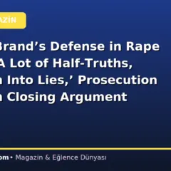 Russell Brand’s Defense in Rape Trial Is ‘A Lot of Half-Truths, but Spun Into Lies,’ Prosecution Claims in Closing Argument