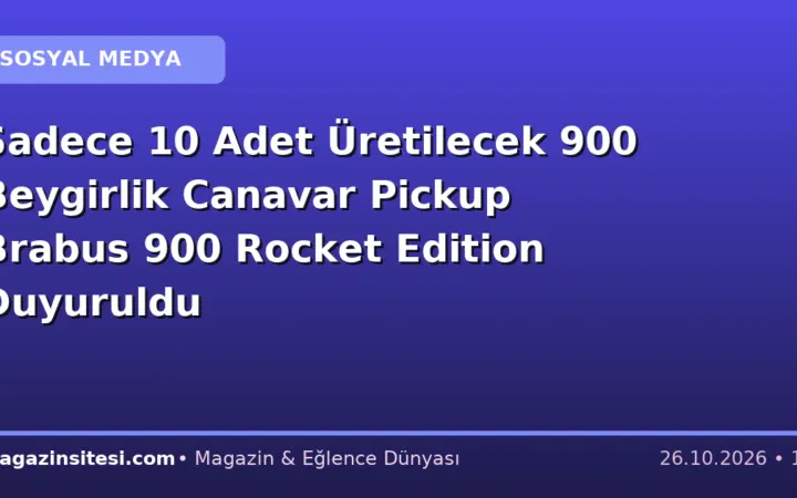 Sadece 10 Adet Üretilecek 900 Beygirlik Canavar Pickup Brabus 900 Rocket Edition Duyuruldu