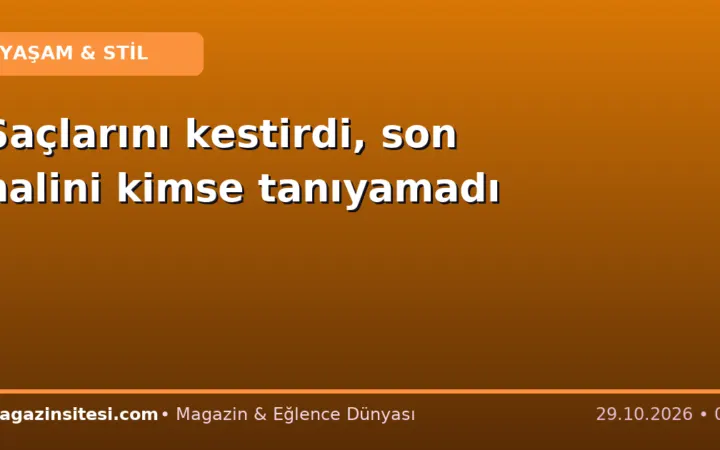 Saçlarını kestirdi, son halini kimse tanıyamadı