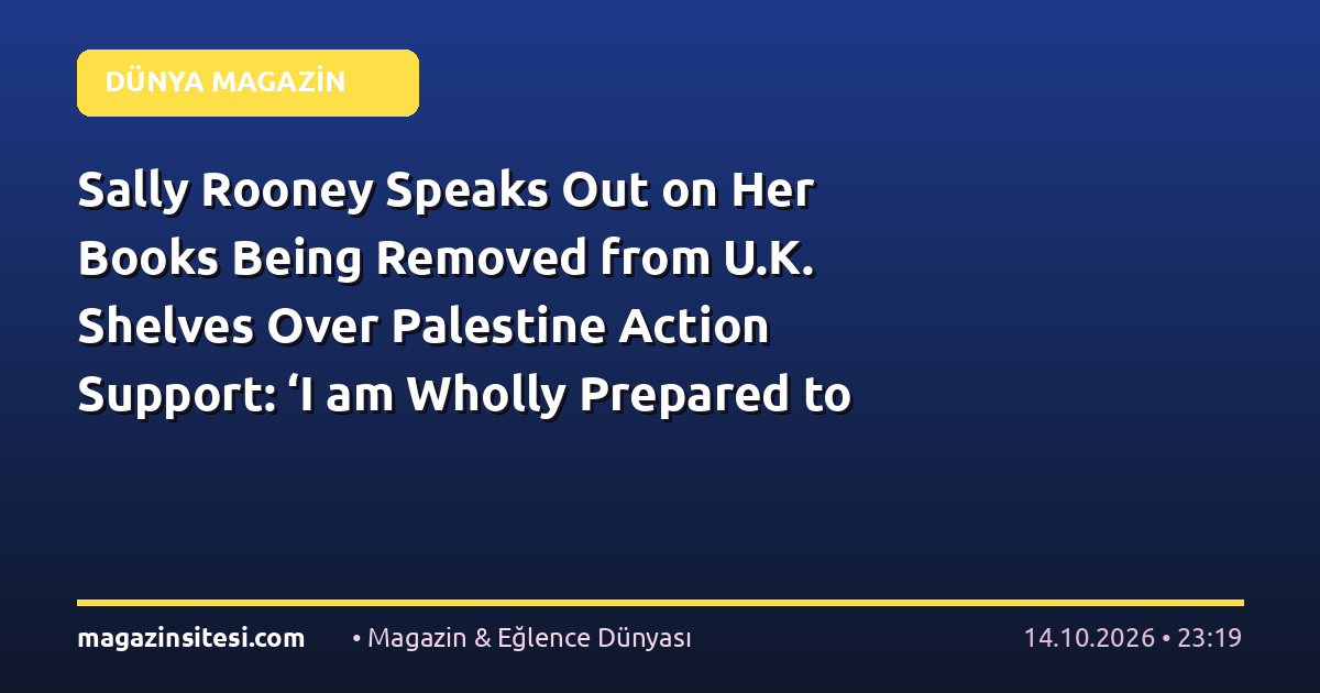 Sally Rooney Speaks Out on Her Books Being Removed from U.K. Shelves Over Palestine Action Support: ‘I am Wholly Prepared to Accept the Consequences’