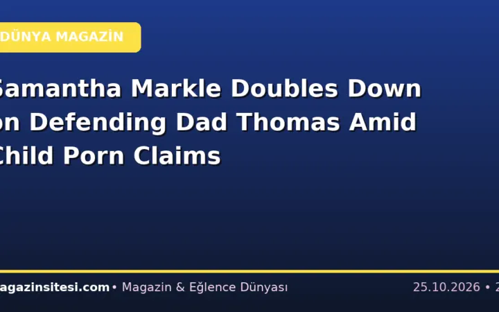 Samantha Markle Doubles Down on Defending Dad Thomas Amid Child Porn Claims
