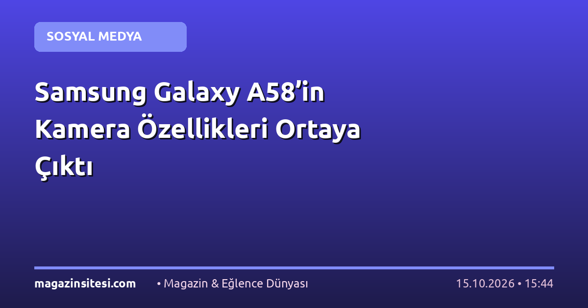 Samsung Galaxy A58’in Kamera Özellikleri Ortaya Çıktı