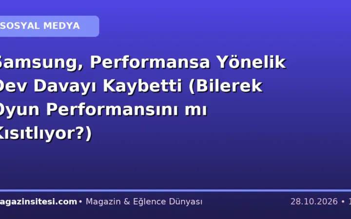 Samsung, Performansa Yönelik Dev Davayı Kaybetti (Bilerek Oyun Performansını mı Kısıtlıyor?)